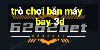 trò chơi bắn máy bay 3d