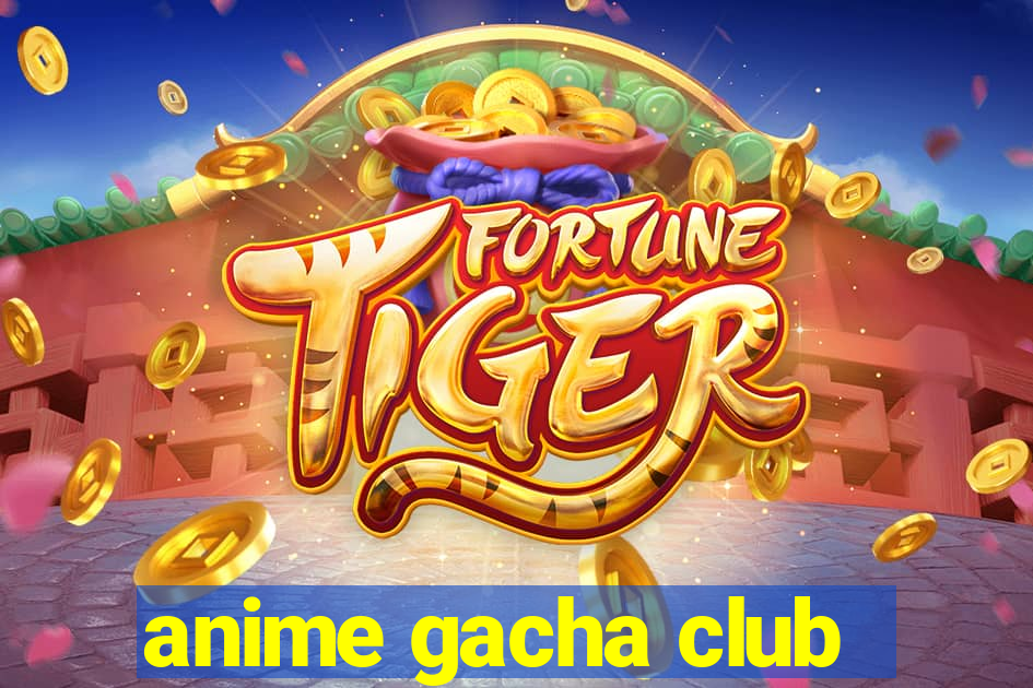 anime gacha club