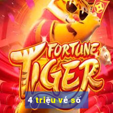 4 triệu vé số