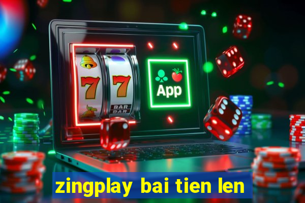 zingplay bai tien len