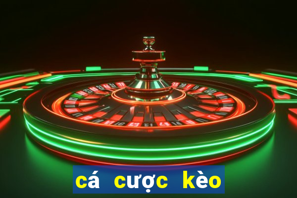 cá cược kèo nhà cái