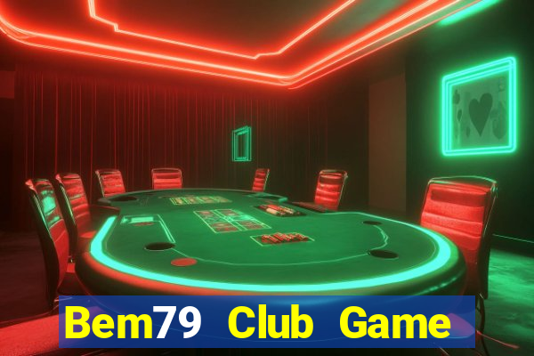 Bem79 Club Game Bài Xì Lát