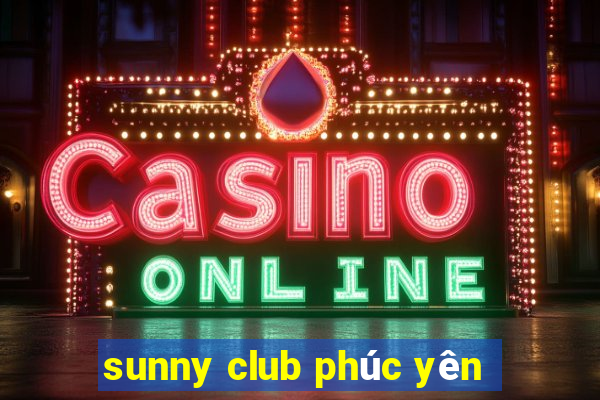 sunny club phúc yên