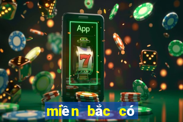 miền bắc có vé số không