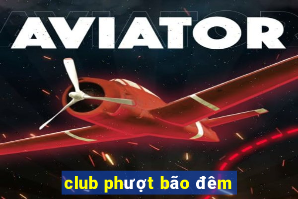 club phượt bão đêm