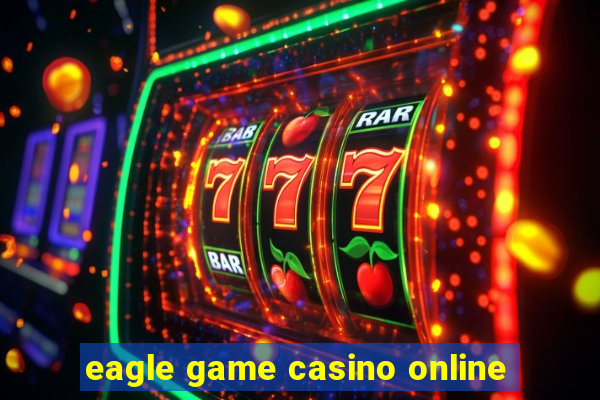 eagle game casino online