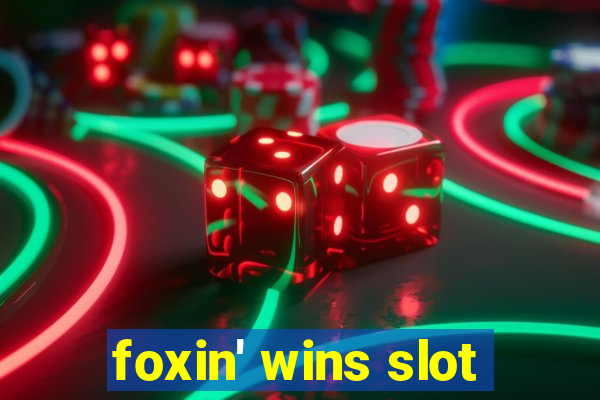 foxin' wins slot