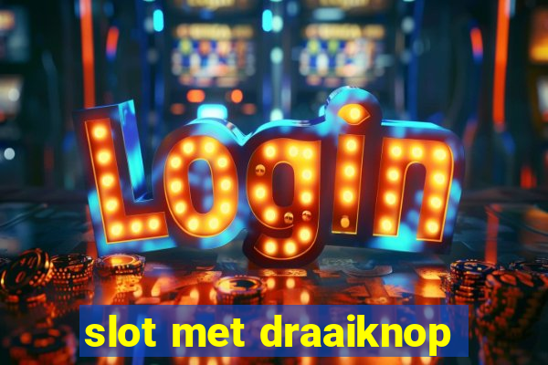 slot met draaiknop