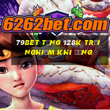 79bet tặng 128k trải nghiệm khi đăng