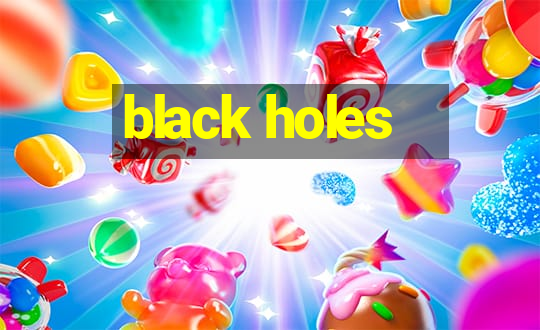 black holes