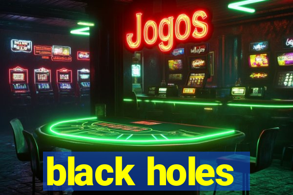 black holes