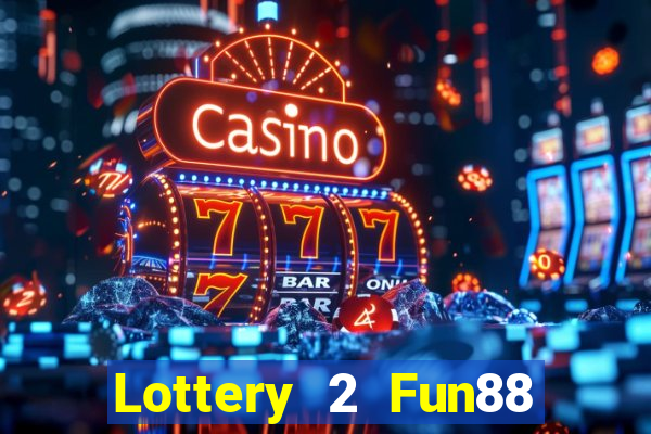 Lottery 2 Fun88 xổ số tải về