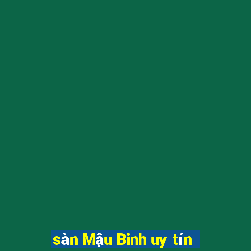 sàn Mậu Binh uy tín