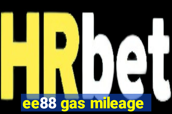 ee88 gas mileage