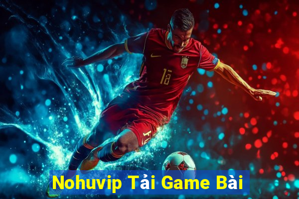 Nohuvip Tải Game Bài