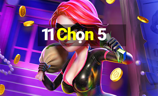 11 Chọn 5