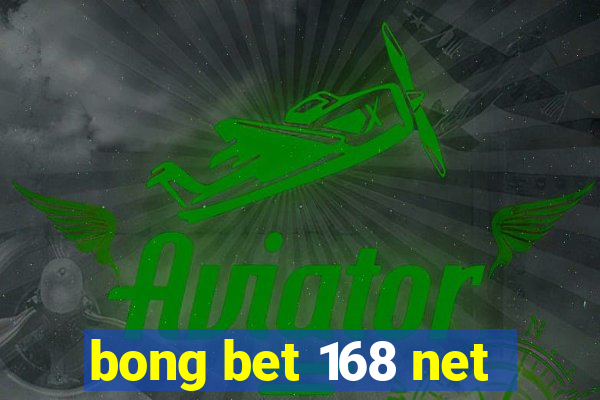 bong bet 168 net