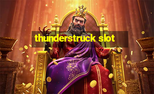 thunderstruck slot