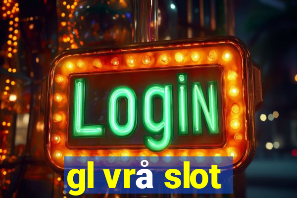 gl vrå slot