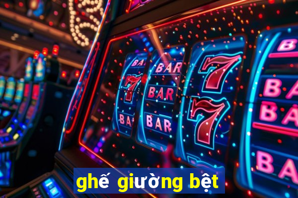 ghế giường bệt