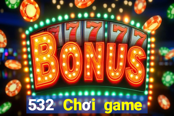 532 Chơi game bài táo