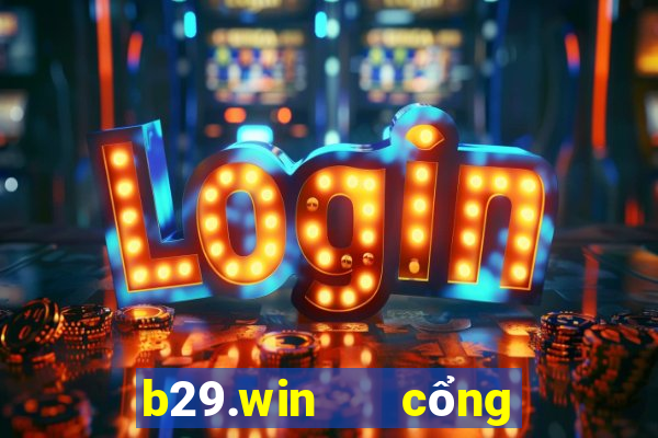 b29.win   cổng game quốc tế ios