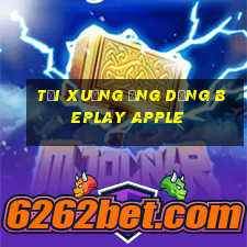 Tải xuống ứng dụng beplay Apple