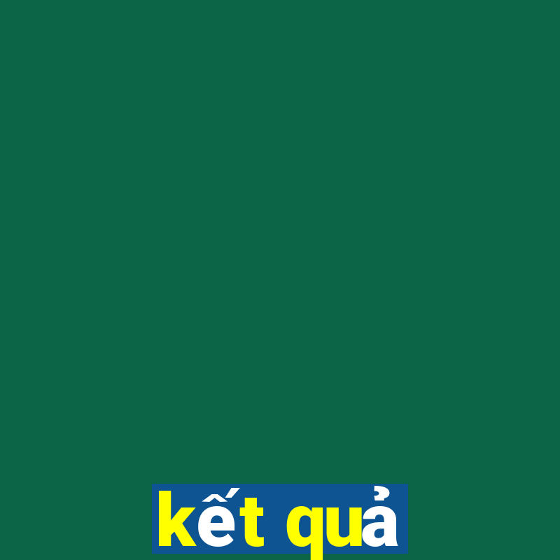 kết quả