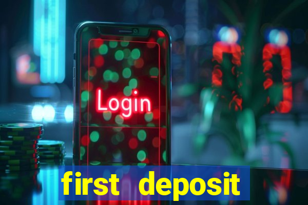 first deposit casino bonuses