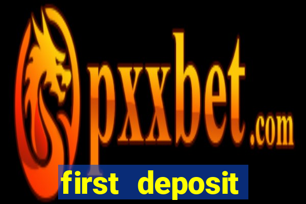 first deposit casino bonuses