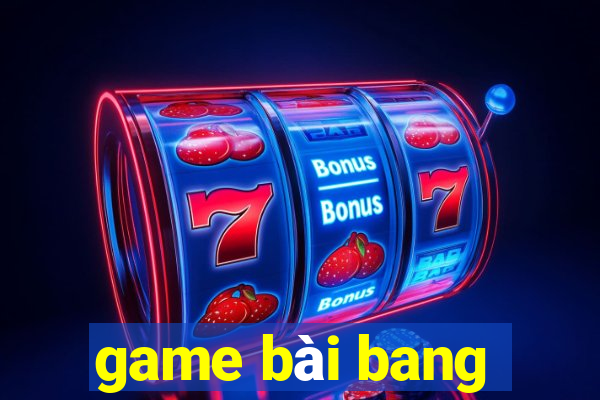 game bài bang