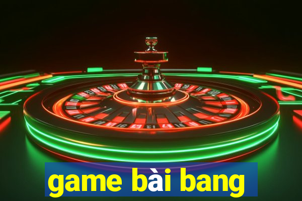 game bài bang