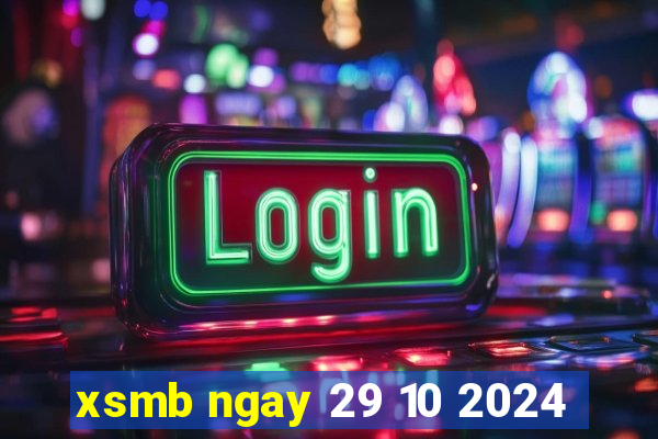 xsmb ngay 29 10 2024