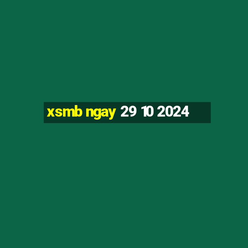 xsmb ngay 29 10 2024