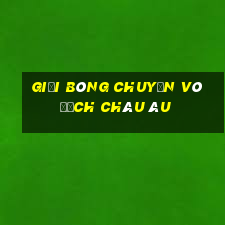 giải bóng chuyền vô địch châu âu