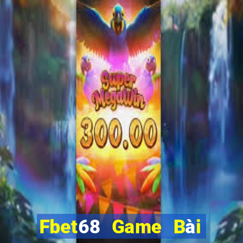 Fbet68 Game Bài Tiền Thật