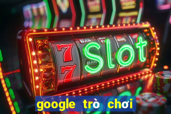 google trò chơi điện tử