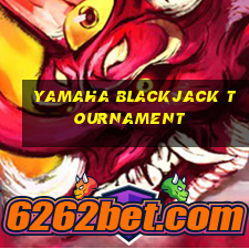 yamaha blackjack tournament