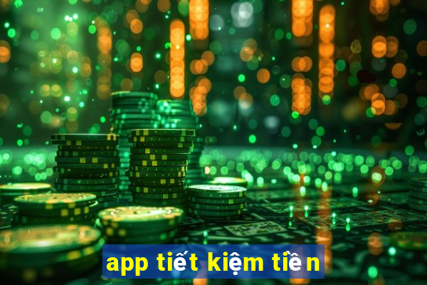 app tiết kiệm tiền