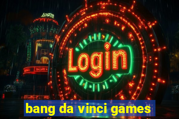 bang da vinci games