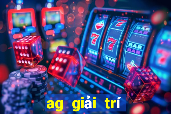 ag giải trí thực sự đề xuất