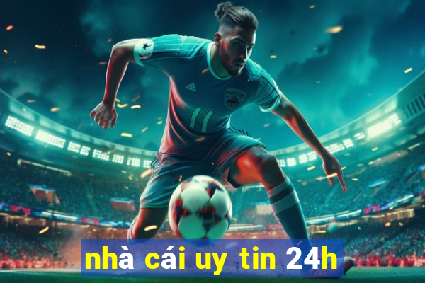 nhà cái uy tin 24h