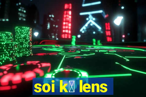 soi k㨯 lens