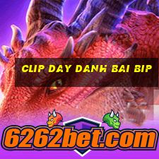 clip day danh bai bip