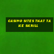 casino sites that take skrill