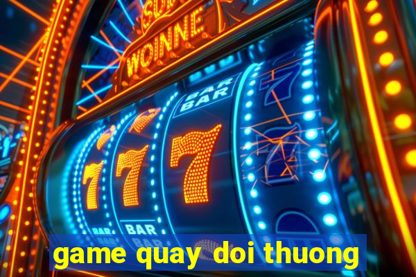 game quay doi thuong