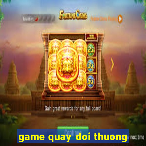 game quay doi thuong