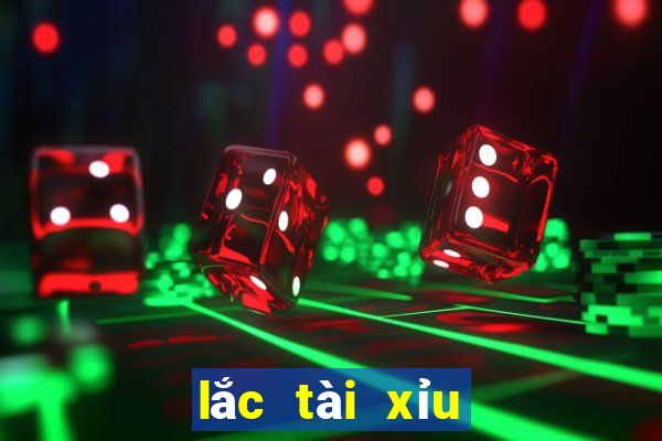 lắc tài xỉu trên mạng