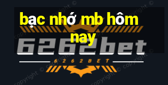 bạc nhớ mb hôm nay