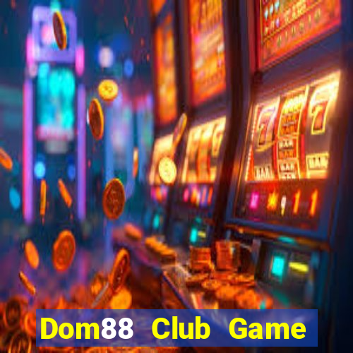 Dom88 Club Game Bài Slot